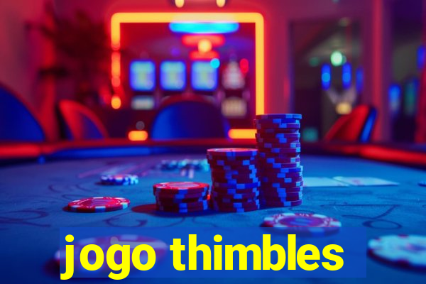 jogo thimbles